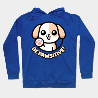 Be Pawsitive! Cute Dog Pun Hoodie